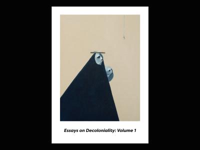 Essays on Decoloniality: Volume 1 Cover of new book titled "Essays on Decoloniality: Volume 1"