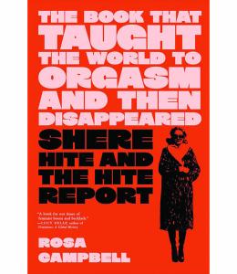 Book cover: "The Book that Taught the World to Orgasm and then Disappeared: Shere Hite and The Hite Report"